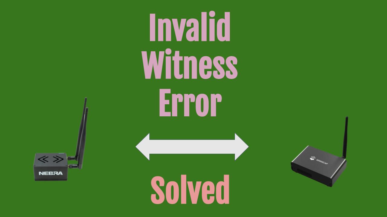 Helium Invalid Witness Error
