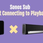 How to solve the problem of Sonos Sub not connecting to Playbar