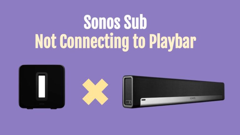 How to solve the problem of Sonos Sub not connecting to Playbar