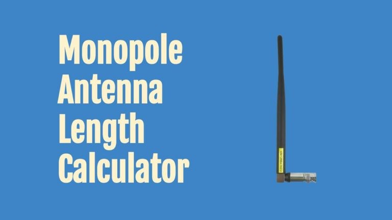 Monopole Antenna Length Calculator (with Examples)