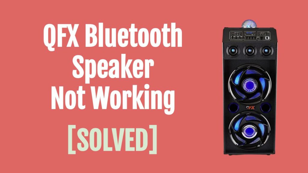 Qfx Speaker Bluetooth Not Working