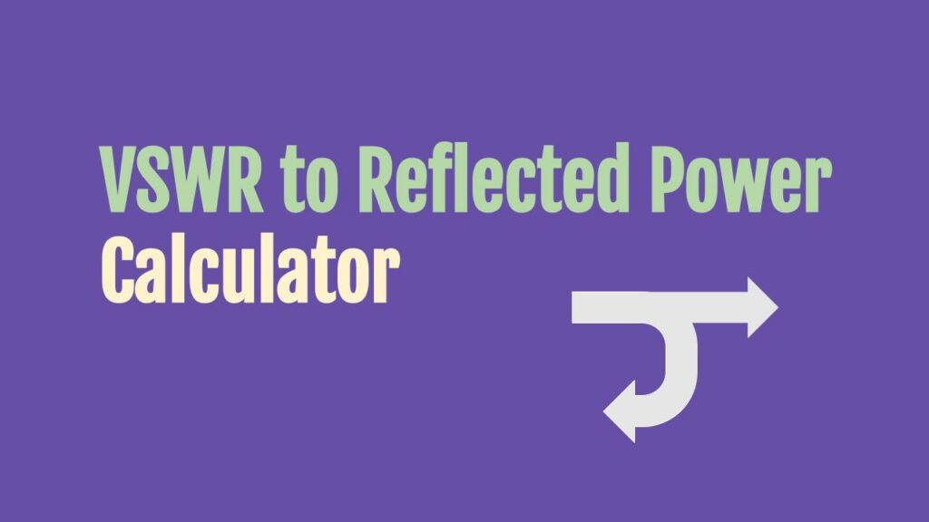 VSWR to Reflected Power Calculator