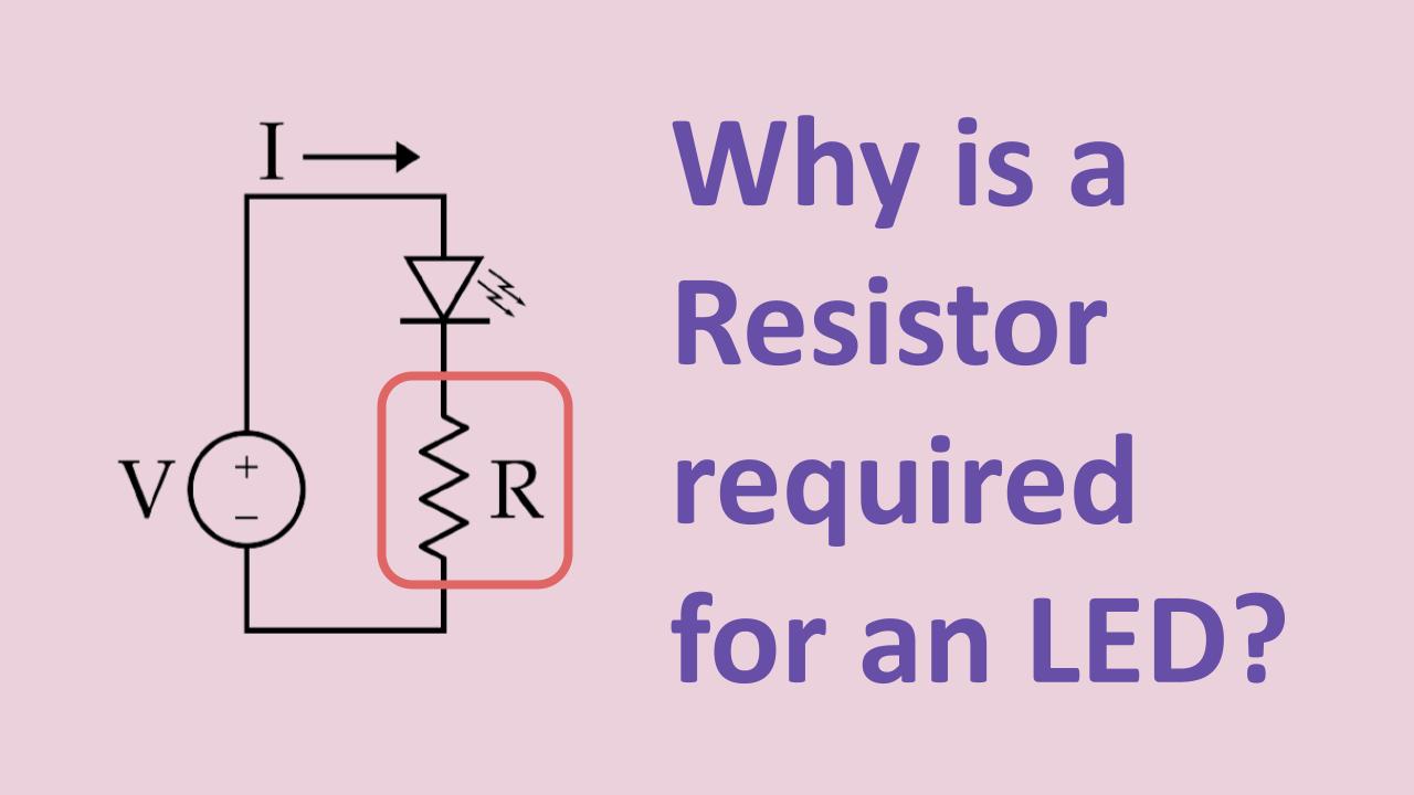 Why is a Resistor Required for an LED?