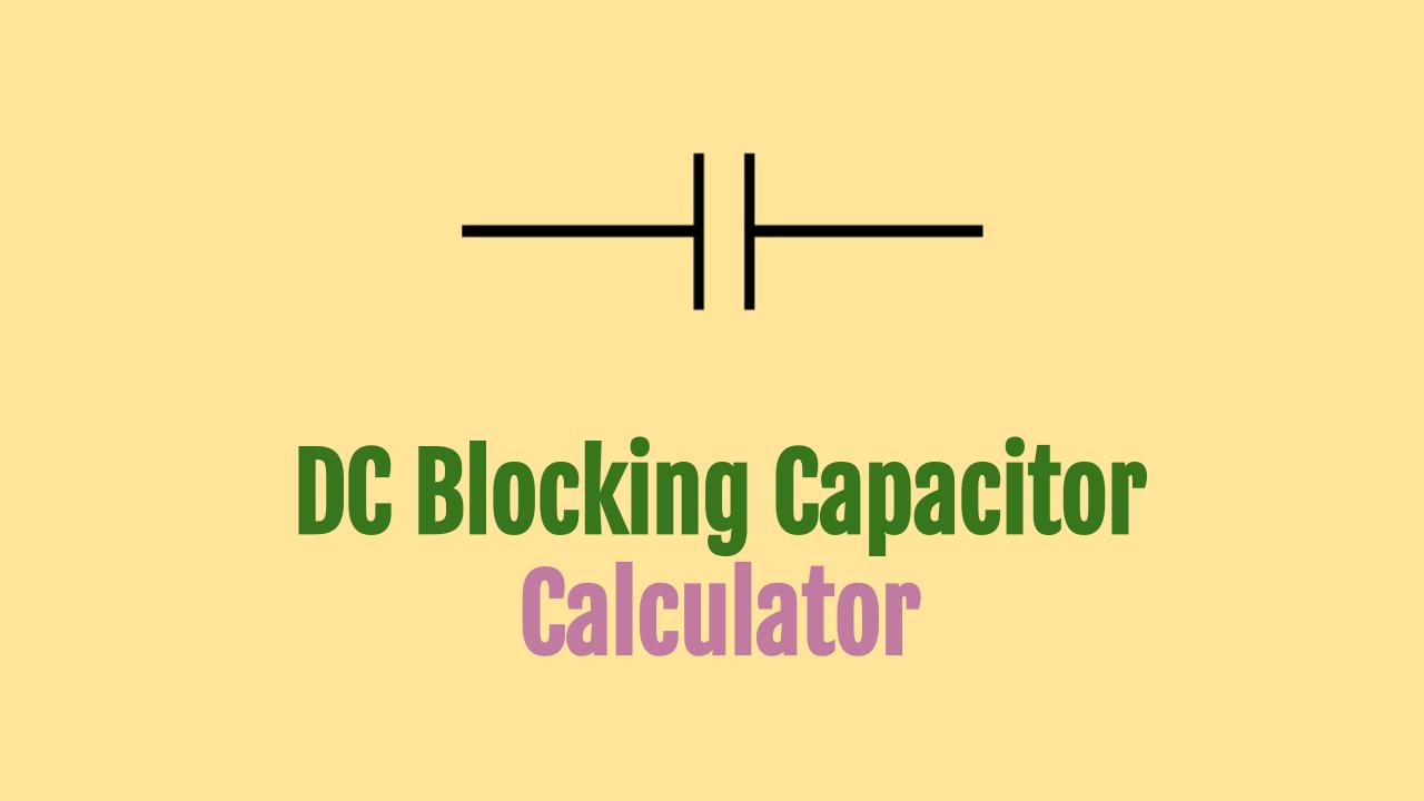 DC Blocking Capacitor Calculator