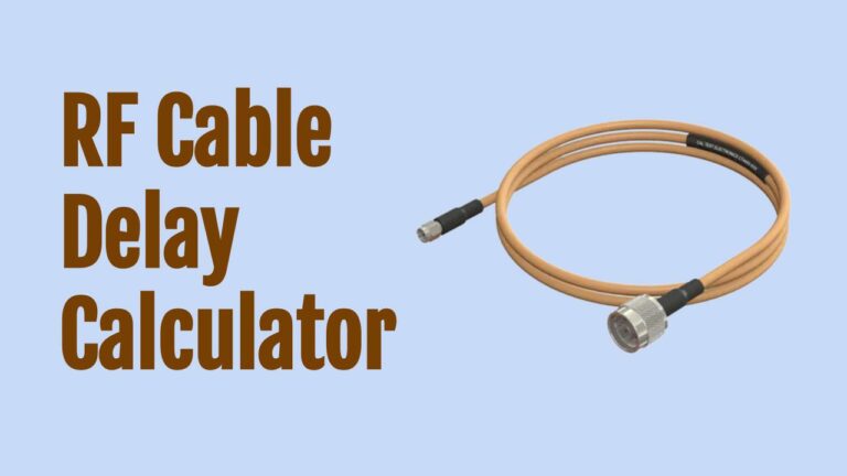 RF Coaxial Cable Propagation Delay Calculator