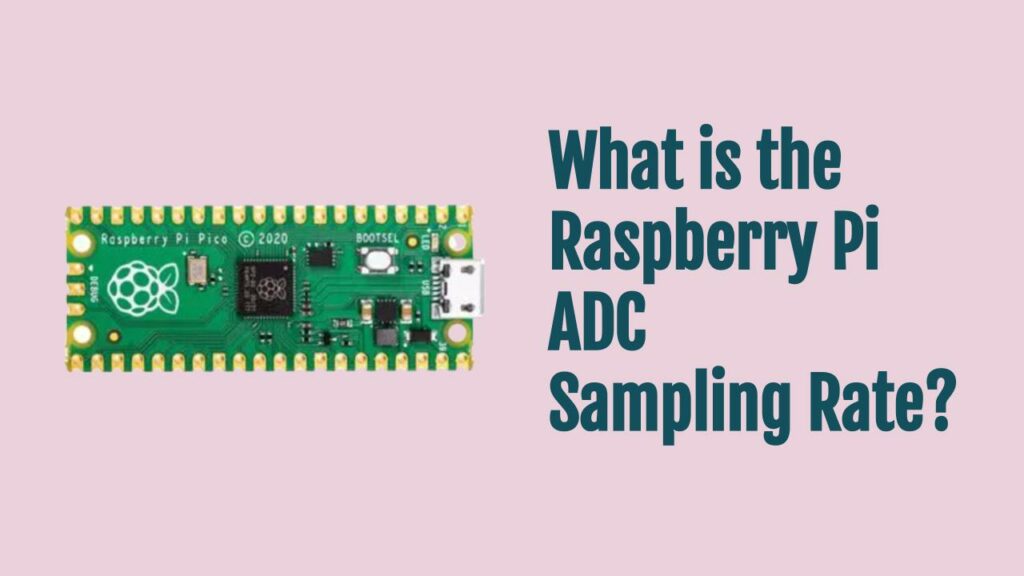 what-is-the-adc-sampling-rate-of-the-raspberry-pi