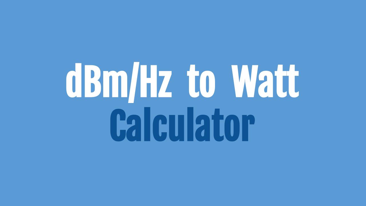 Dbm Hz To Watt And Watt Hz