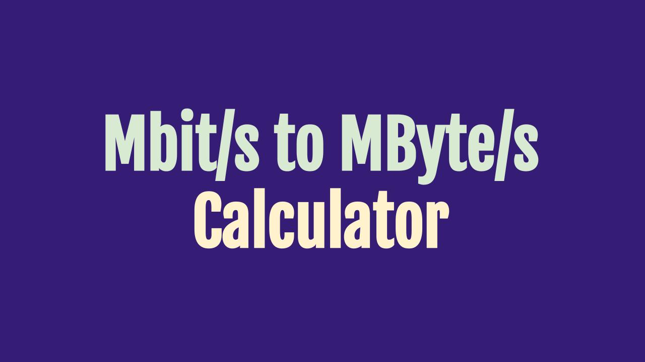 Mbps To MB s Calculator