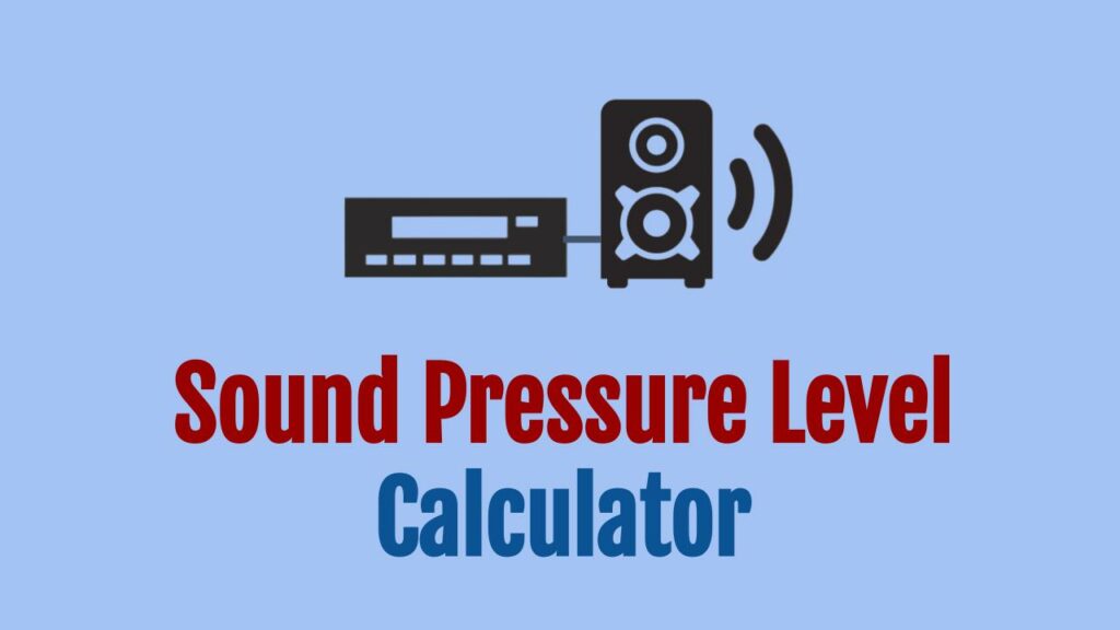 SPL (Sound Pressure Level) Calculator