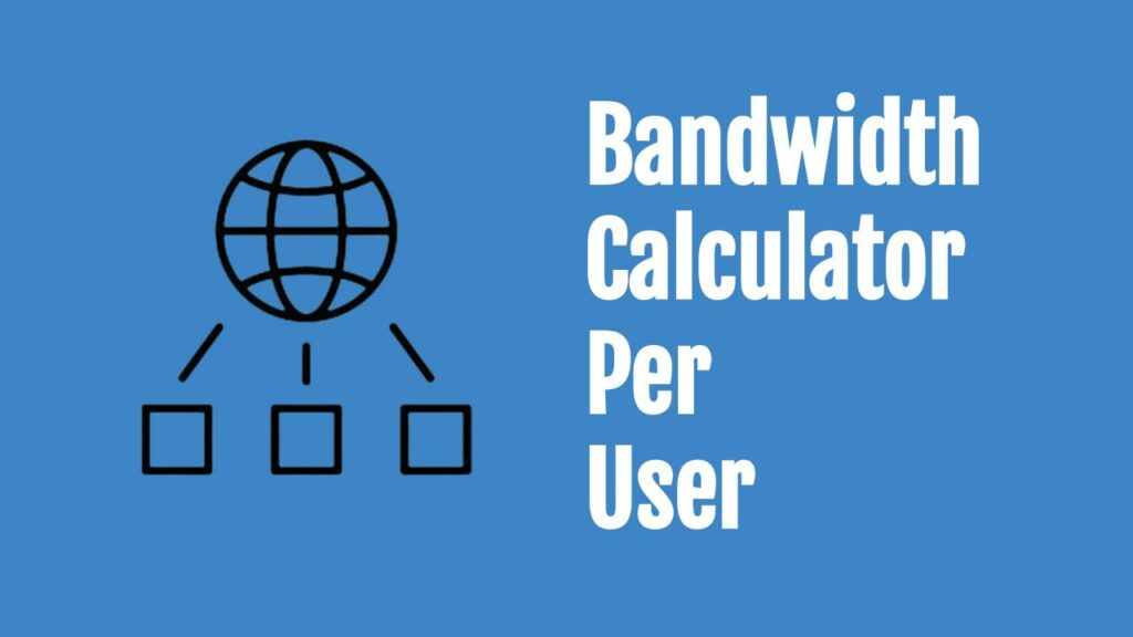 Bandwidth Calculator Per User