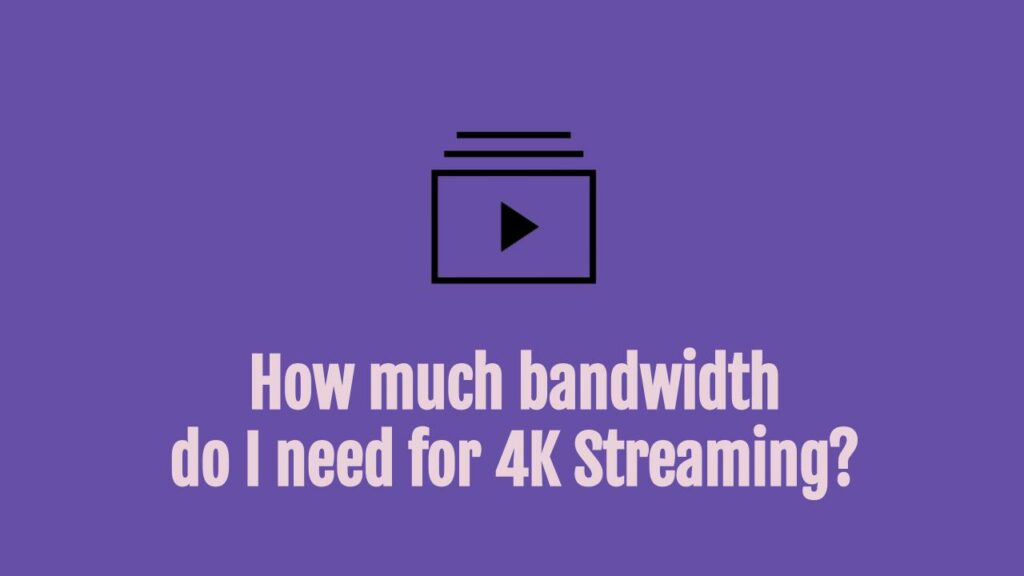 what-internet-speed-do-i-need-to-stream-4k