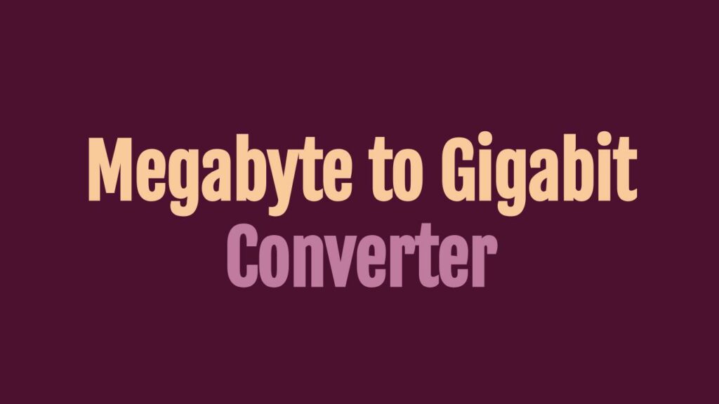 Megabyte To Gigabit Converter