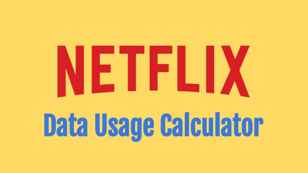 Netflix Bandwidth and Data Usage Calculator