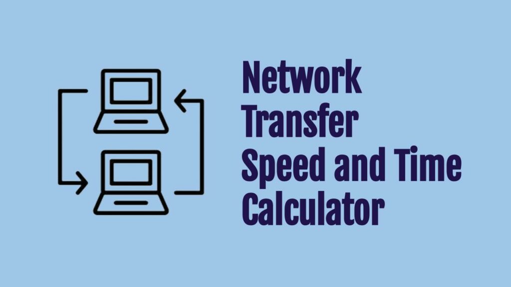 Network Transfer Speed and Time Calculator