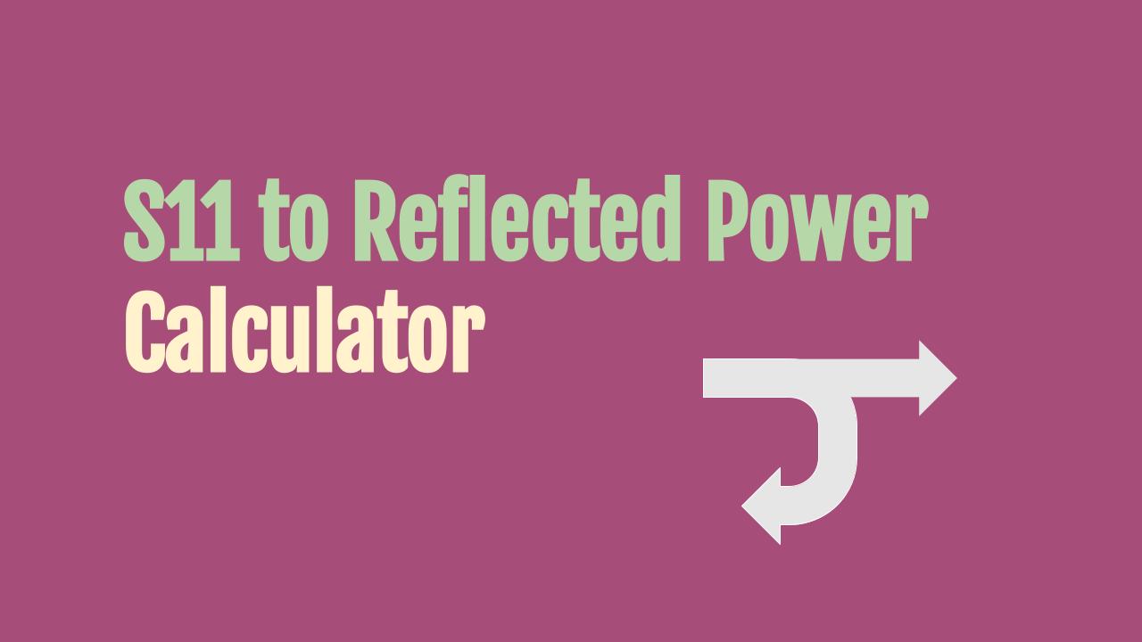S11 to Reflected Power Calculator
