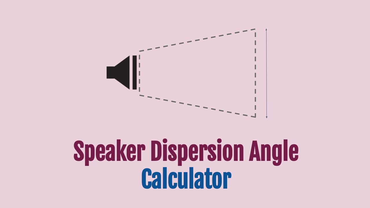 Speaker Dispersion Angle Spread Calculator