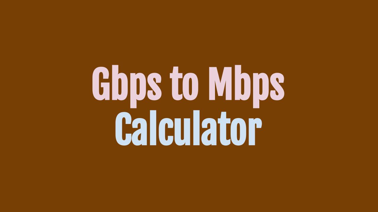 Gbps to Mbps Converter