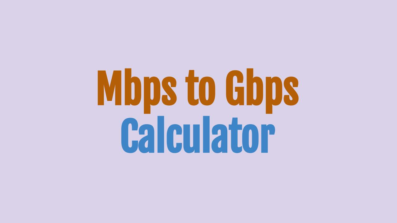 Mbps To Gbps Converter