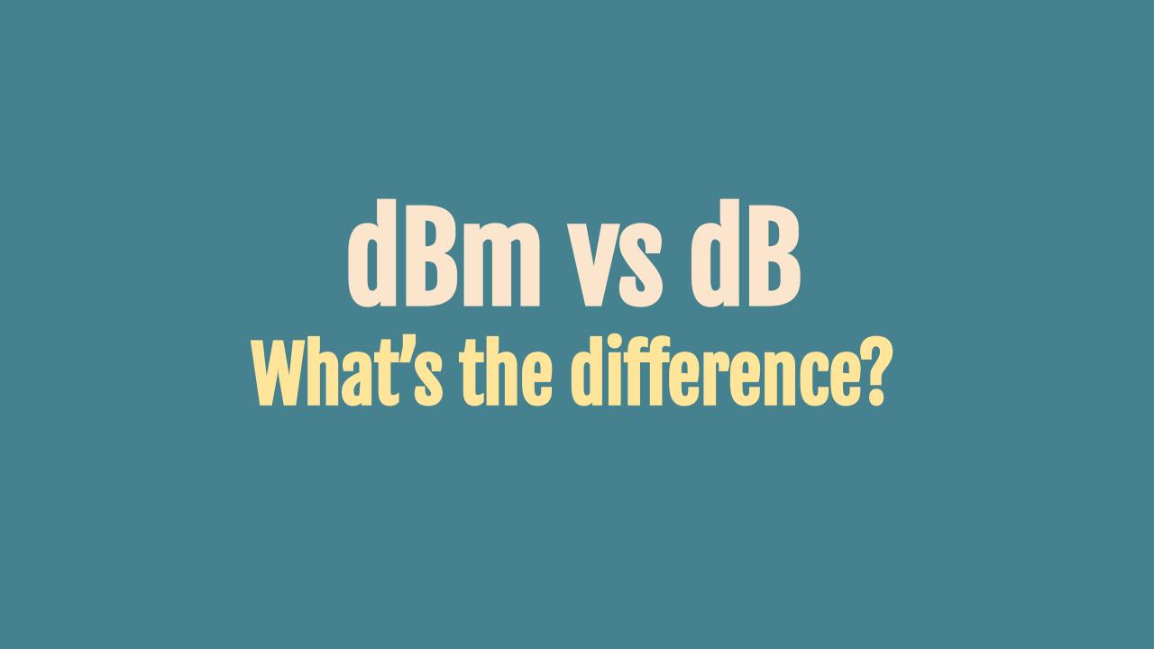 DBm Vs DB - What's The Difference?