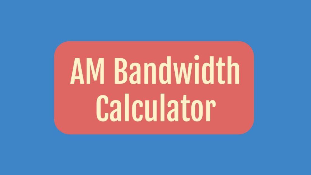 Amplitude Modulation AM Bandwidth Calculator