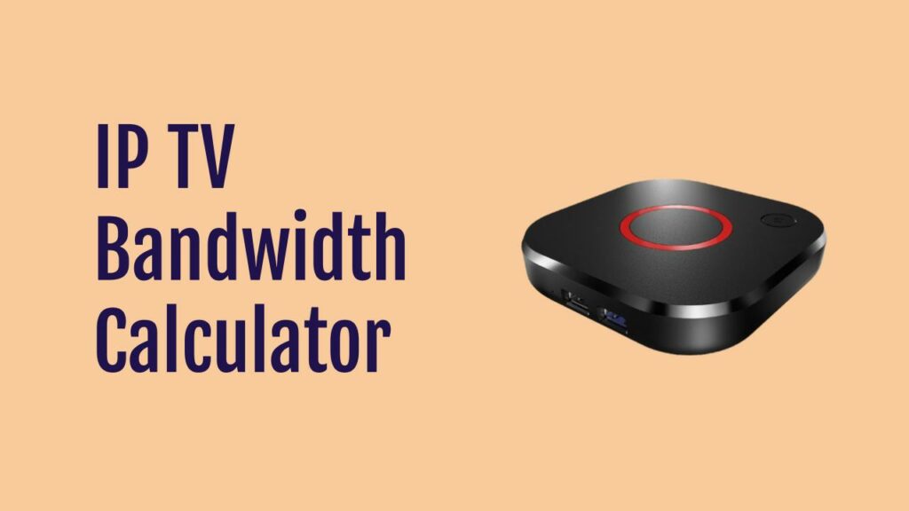 IP TV Bandwidth Calculator ip-tv-bandwidth-calculator