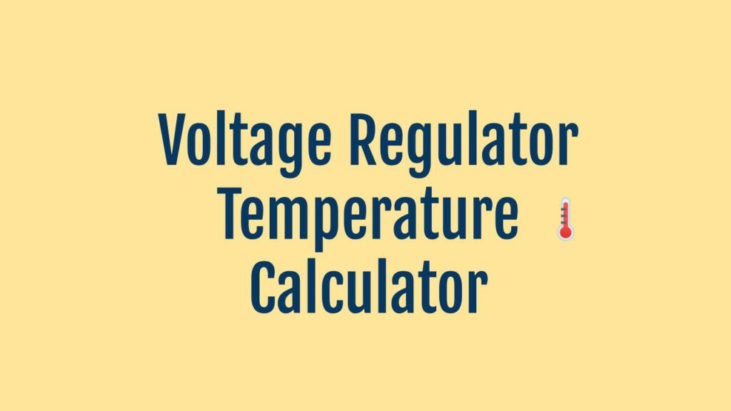 Voltage Regulator Temperature Calculator