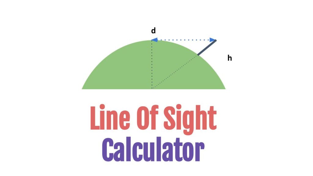 Line of Sight Calculator (with Examples)