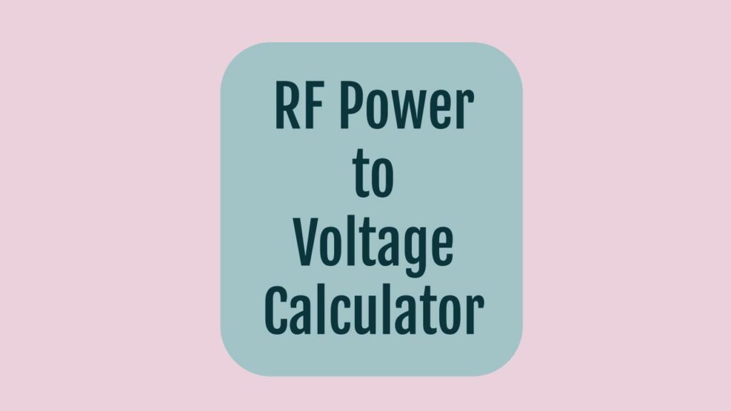 RF Power to Voltage Calculator